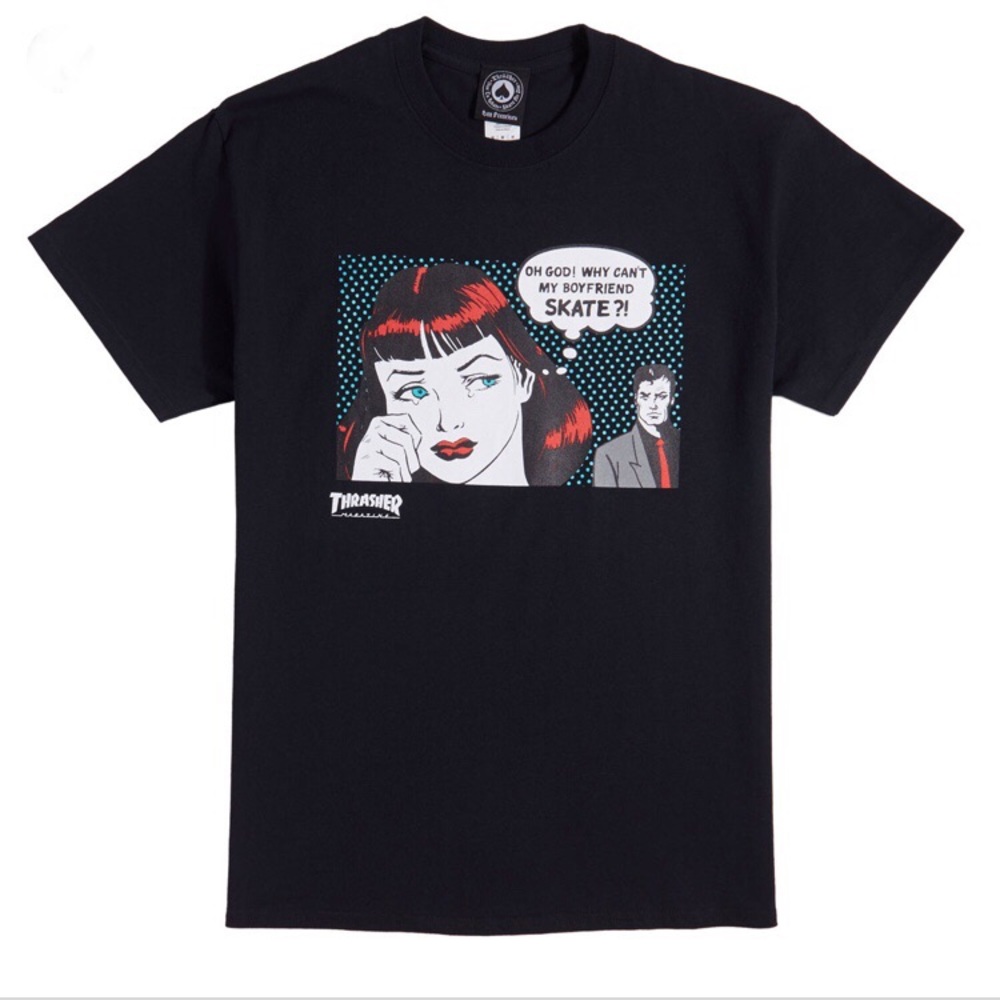 NWT THRASHER TEE “WHY DOESN’T MY BOYFRIEND SKATE?”